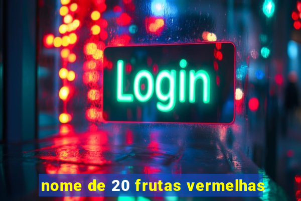 nome de 20 frutas vermelhas